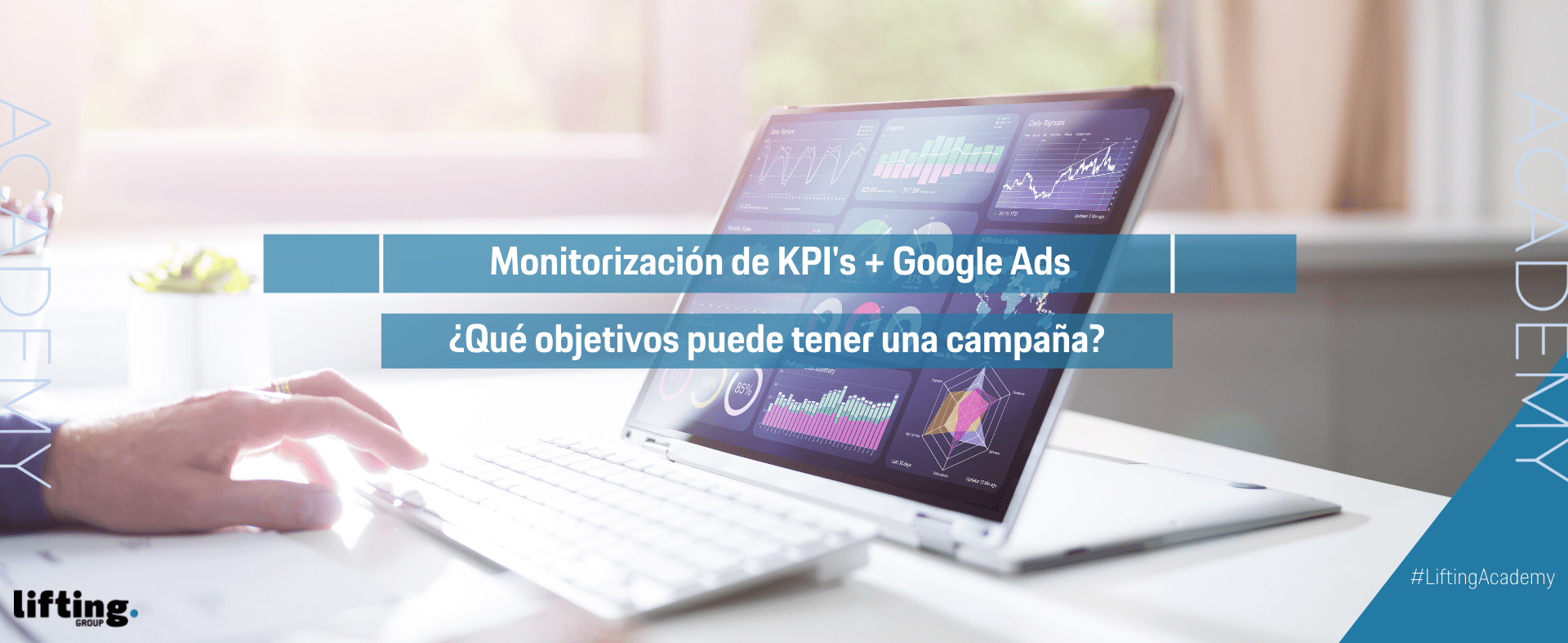 Lifting Academy | ¿Monitorizar KPI’s en Google Ads?